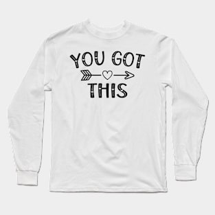 Motivational Testing Day Teacher Student You Got This Long Sleeve T-Shirt